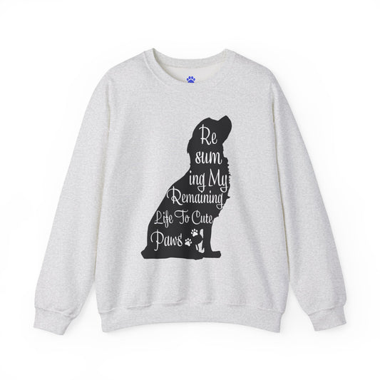 Dog Lover Crewneck Sweatshirt - "Resuming My Remaining Life To Cute Paws"